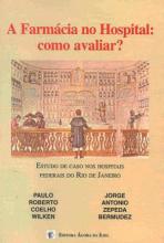 A Farmácia no Hospital: como avaliar? Estudo de caso nos hospitais federais do Rio de Janeiro