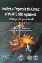 Intellectual Property in the Context of the WTO TRIPS Agreement: challenges for public health